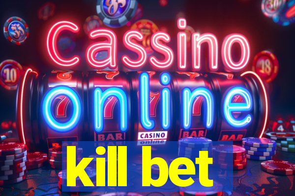 kill bet